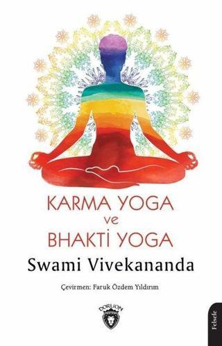 Karma Yoga ve Bhakti Yoga - Swami Vivekananda - Dorlion Yayınevi