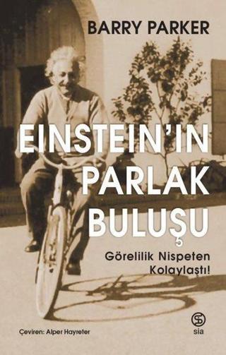Einstein'ın Parlak Buluşu - Görelilik Nispeten Kolaylaştı! - Barry Parker - Sia