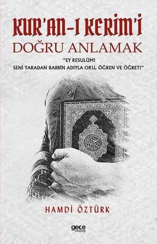 Kur'an-ı Kerim'i Doğru Anlamak - Hamdi Öztürk - Gece Kitaplığı