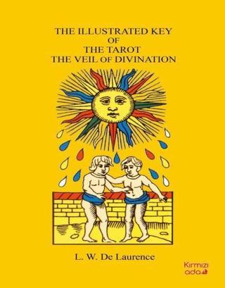 The Illustrated Key of The Tarot the Veil of Divination - L. W. De Laurence - Kırmızı Ada Yayınları