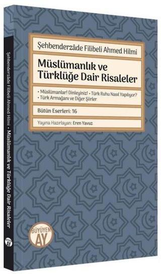Müslümanlık ve Türklüğe Dair Risaleler - Şehbenderzade Filibeli Ahmed Hilmi - Büyüyenay Yayınları