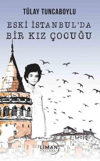 Eski İstanbul'da Kız Çocuğu - Tülay Tuncaboylu - Liman Yayınevi