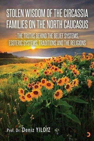 Stolen Wisdom of the Circassia Families on the North Caucasus - Deniz Yıldız - Cinius Yayınevi