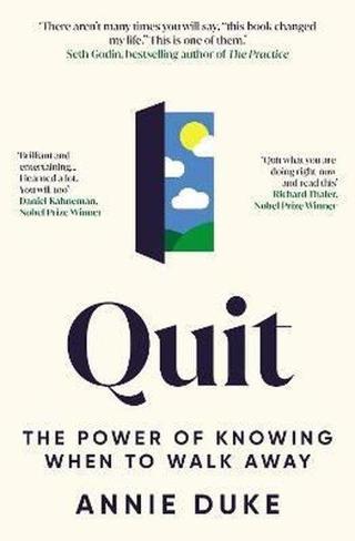 Quit : The Power of Knowing When to Walk Away - Annie Duke - EBURY Press