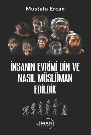 İnsanın Evrimi Din ve Nasıl Müslüman Edildik - Mustafa Ercan - Liman Yayınevi