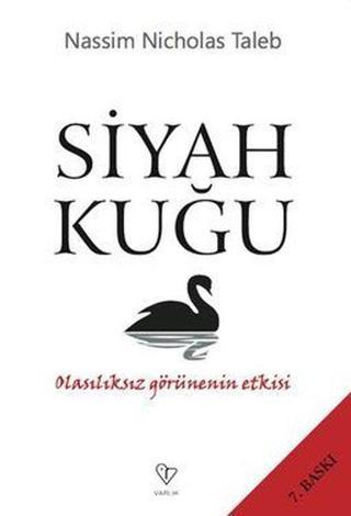 Siyah Kuğu - Olasılıksız Görünenin Etkisi - Nassim Nicholas Taleb - Varlık Yayınları