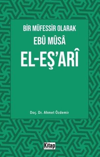 Bir Müfessir Olarak Ebu Musa El-Eş'ari - Ahmet Özdemir - Kitap Dünyası