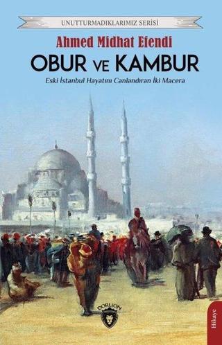 Obur ve Kambur - Unutturmadıklarımız Serisi - Ahmed Midhat Efendi - Dorlion Yayınevi