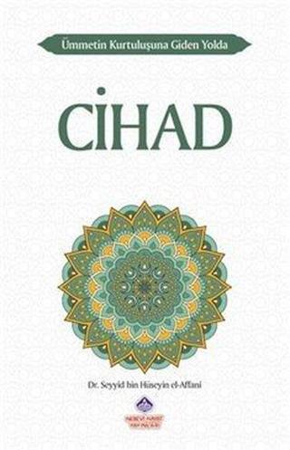 Cihad-Ümmetin Kurtuluşuna Giden Yolda - Seyyid Bin Hüseyin El-Affani - Nebevi Hayat Yayınları
