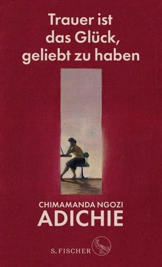 Trauer ist das Glück geliebt zu haben - Adichie Chimamanda Ngozi - S Fischer Verlag GmbH
