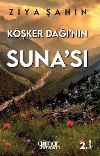 Köşker Dağı'nın Suna'sı - Ziya Şahin - Gülnar Yayınları