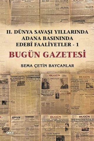 İkinci Dünya Savaşı Yıllarında Adana Basınında Edebi Faaliyetler 1 -Bugün Gazetesi - Sema Çetin Baycanlar - Gece Kitaplığı