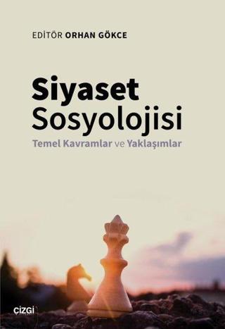 Siyaset Sosyolojisi - Temel Kavramlar ve Yaklaşımlar - Çizgi Kitabevi
