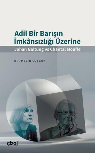 Adil Bir Barışın İmkansızlığı Üzerine - Johan Galtung vs Chantal Mouffe - Melih Coşgun - Çizgi Kitabevi