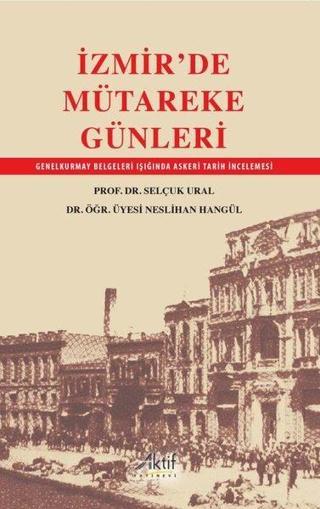 İzmir'de Mütareke Günleri - Neslihan Hangül - Aktif Yayınları