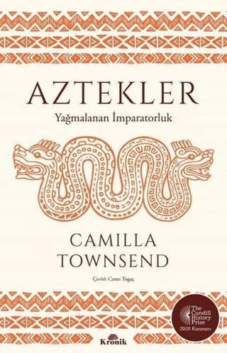 Aztekler - Yağmalanan İmparatorluk - Camilla Townsend - Kronik Kitap
