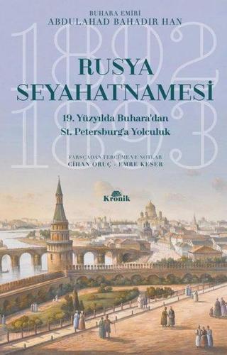 Rusya Seyahatnamesi-19. Yüzyılda Buharadan St. Petersburga Yolculuk - Abdulahad Bahadır Han - Kronik Kitap