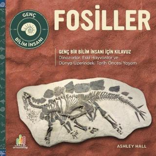 Fosiller - Genç Bir Bilim İnsanı İçin Kılavuz - Ashley Hall - Orman Kitap
