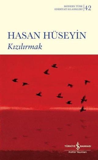 Kızılırmak - Modern Türk Edebiyatı Klasikleri 42 - Hasan Hüseyin - İş Bankası Kültür Yayınları
