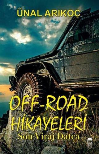 Off-Road Hikayeleri: Son Viraj Datça - Ünal Arıkoç - Ceren Kültür Yayınları