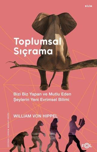 Toplumsal Sıçrama - Bizi Biz Yapan ve Mutlu Eden Şeylerin Yeni Evrimsel Bilimi - William Von Hippel - Fol Kitap