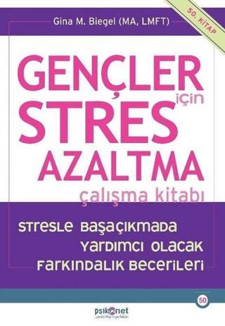 Gençler için Stres Azaltma Çalışma Kitabı - Gina Biegel - Psikonet