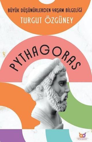 Pythagoras - Büyük Düşünürlerden Yaşam Bilgeliği - Turgut Özgüney - Beyaz Baykuş