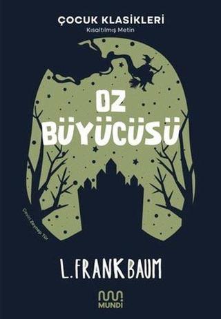 Oz Büyücüsü-Çocuk Klasikleri - Kısaltılmış Metin - Lyman Frank Baum - Mundi