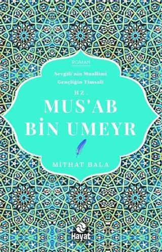 Hz. Mus'ab Bin Umeyr - Mithat Bala - Hayat Yayıncılık