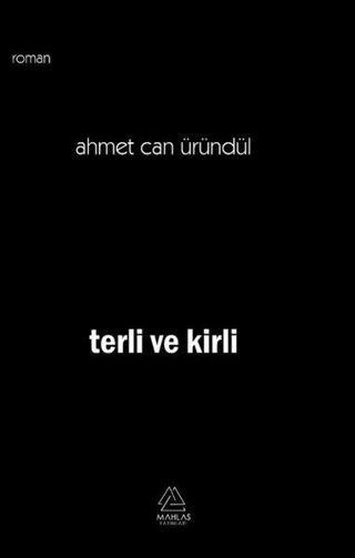 Terli ve Kirli - Ahmet Can Üründül - Mahlas Yayınları