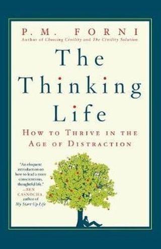 The Thinking Life : How to Thrive in the Age of Distraction - Kolektif  - St. Martin's Griffin