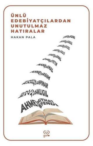 Ünlü Edebiyatçılardan Unutulmaz Hatıralar - Hakan Pala - Gufo Yayınları