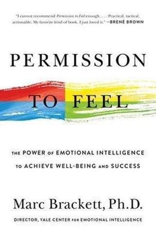Permission to Feel : The Power of Emotional Intelligence to Achieve Well-Being and Success - Kolektif  - CELADON BOOKS