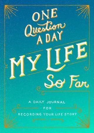 One Question a Day: My Life So Far : A Daily Journal for Recording Your Life Story - Kolektif  - St. Martin's Griffin