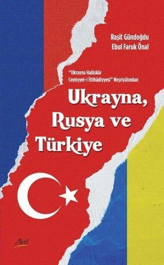 Ukrayna Rusya ve Türkiye - Ebul Faruk Önal - Aktif Yayınları