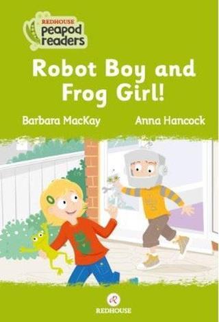 Robot Boy and Frog Girl! - Barbara Mackay - Redhouse Yayınları