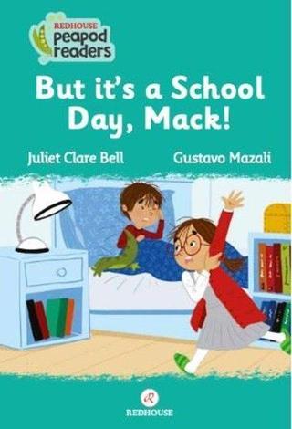 But It's a School Day Mack! - Juliet Clare Bell - Redhouse Yayınları