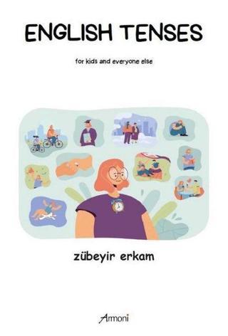 English Tenses for Kids and Everyone Else - Zübeyir Erkam - Armoni
