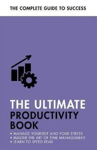 The Ultimate Productivity Book : Manage your Time Increase your Efficiency Get Things Done