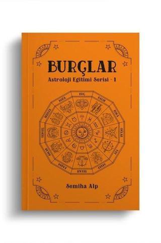 Burçlar - Astroloji Eğitimi Serisi 1 - Semiha Alp - Ekorp Kitap