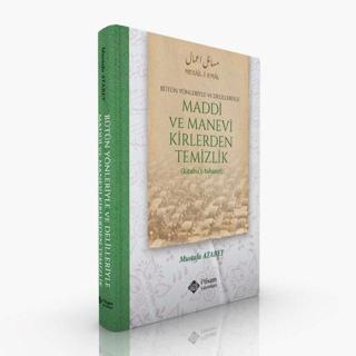 Maddi ve Manevi Kirlerden Temizlik - Bütün Yönleriyle ve Delilleriyle - Mustafa Atabey - İ'tisam Yayınları