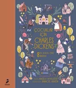 Çocuklar için Charles Dickens - 8 En Sevilen Öykü Birarada - Angela Mcallıster - Arden