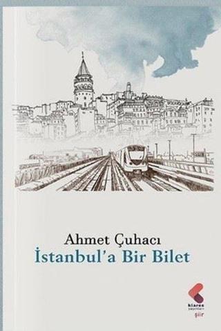 İstanbul'a Bir Bilet - Ahmet Çuhacı - Klaros Yayınları