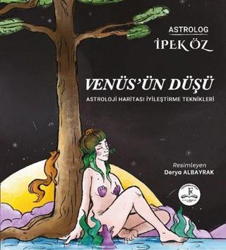Venüs'ün Düşü - Astroloji Haritası İyileştirme Teknikleri - İpek Öz - Fenomenler Kitap