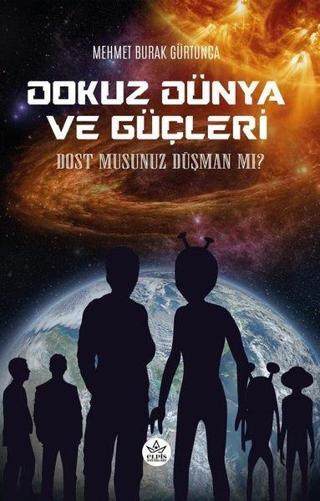 Dokuz Dünya ve Güçleri - Mehmet Burak Gürtunca - Elpis Yayınları