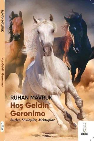 Hoş Geldin Geronimo - ŞiirlerSöyleşilerMektuplar - Ruhan Mavruk - ŞYK Kitap