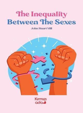 The Ineguality Between The Sexes - John Stuart Mill - Kırmızı Ada Yayınları