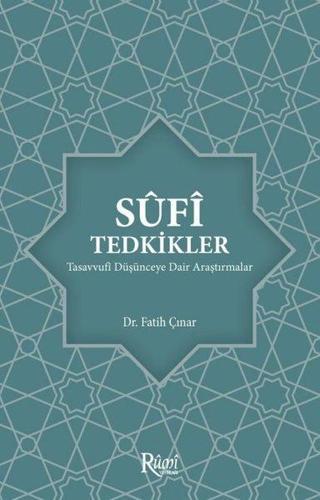 Sufi Tedkikler - Tasavvufi Düşünceye Dair Araştırmalar - Fatih Çınar - Rumi Yayınları