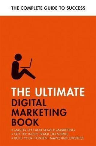 The Ultimate Digital Marketing Book : Succeed at SEO and Search Master Mobile Marketing Get to Gri