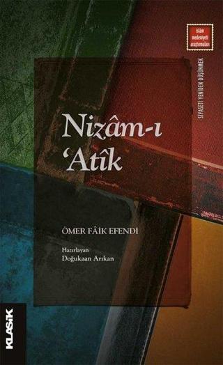 Nizam-ı Atik - İslam Medeniyeti Araştırmaları - Ömer Faik Efendi - Klasik Yayınları